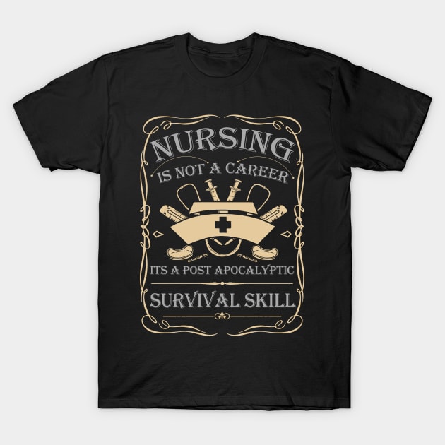 Nursing Is A Post Apocalyptic Survival Skill T-Shirt by onestarguitar